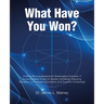 What Have You Won?: Crafting Winning Solutions for Government Contracts: A Comprehensive Guide for Solutions Architects, Featuring Disruptive Technolo