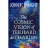 The Cosmic Vision of Teilhard de Chardin