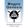 Magpie Genesis: The Magpie Odyssey III