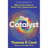 The Catalyst: RNA and the Quest to Unlock Life's Deepest Secrets