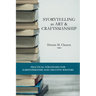 Storytelling as Art & Craftsmanship: Practical Strategies for Screenwriters and Creative Writers