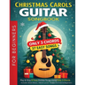 Christmas Carols Guitar Songbook for Beginners: Play and Sing 37 Easy Holiday Songs with Only 3 Chords Includes Sheet Music, TAB & Lyrics Super Simple