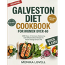 Galveston Diet Cookbook for Women Over 40: 2000 Days of Hormone-Balancing, Anti-Inflammatory Recipes to Boost Energy & Burn Fat