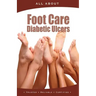 All About Foot Care & Diabetic Ulcers