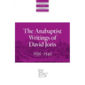The Anabaptist Writings of David Joris: 1535-1543