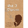 But I Digress