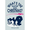 What's The Matter With Christmas?: A Christmas Play In Three Acts