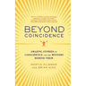 Beyond Coincidence: Amazing Stories of Coincidence and the Mystery Behind Them