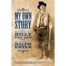 My Own Story: The Autobiography of Billy the Kid