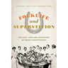 Folklife and Superstition: The Luck, Lore and Worldviews of Prairie Homesteaders