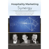 Hospitality Marketing Synergy: How to explode your hotel's bottom line with the perfect synergy of group sales, targeting and unique service offers