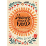 Kindness Will Save the World: Stories of Compassion and Connection