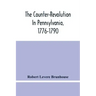 The Counter-Revolution In Pennsylvania, 1776-1790