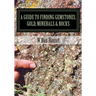 A Guide to Finding Gemstones, Gold, Minerals & Rocks