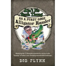 Ain't No Such Thang As A Purdy Good Alligator Rassler: Mastering the 12 Absolutes essential for success in the "Swamps" of today's changing unpredicta