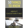 50 Things to Know About Ghostwriting