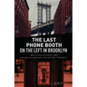 The Last Phone Booth on the Left in Brooklyn