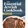 The Essential Jewish Cookbook: 100 Easy Recipes for the Modern Jewish Kitchen