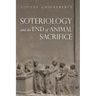 Soteriology and the End of Animal Sacrifice