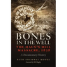 Bones in the Well: The Haun's Mill Massacre, 1838 A Documentary History