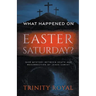 What Happened on Easter Saturday