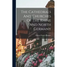 The Cathedrals And Churches Of The Rhine And North Germany