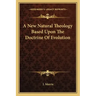 A New Natural Theology Based Upon the Doctrine of Evolution