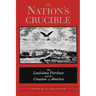 The Nation's Crucible: The Louisiana Purchase and the Creation of America