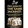 Two Sides of the Same Jackpot!: Part I: The Dream Comes True Part II: The Real Deal!
