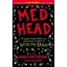 Med Head: My Knock-Down, Drag-Out, Drugged-Up Battle with My Brain