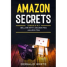 Amazon secrets: 2 Books In 1: Selling with amazon fba, Amazon fba