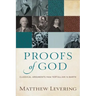 Proofs of God: Classical Arguments from Tertullian to Barth