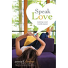 Speak Love: Making Your Words Matter