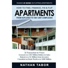 How to Find, Finance, Fix and Flips Apartments: From Duplexes to 100+ Unit Complexes