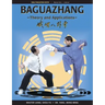 Baguazhang: Theory and Applications
