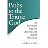Paths to the Triune God: An Encounter Between Aquinas and Recent Theologies