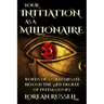 Your Initiation as a Millionaire: Words of an Illuminati Beyond the 33rd Degree of Freemasonry