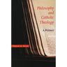 Philosophy and Catholic Theology: A Primer
