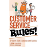 Customer Service Rules!: 52 Ways to Create A Customer-Centric Business
