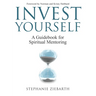 Invest Yourself: A Guidebook for Spiritual Mentoring
