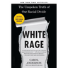 White Rage: The Unspoken Truth of Our Racial Divide