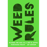 Weed Rules: Blazing the Way to a Just and Joyful Marijuana Policy
