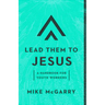 Lead Them to Jesus: A Handbook for Youth Workers