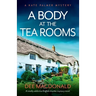A Body at the Tea Rooms: A totally addictive English murder mystery novel