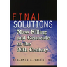 Final Solutions: Mass Killing and Genocide in the 20th Century