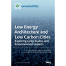 Low Energy Architecture and Low Carbon Cities: Exploring Links, Scales, and Environmental Impacts