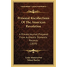 Personal Recollections Of The American Revolution: A Private Journal, Prepared From Authentic Domestic Records (1859)