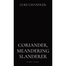 Coriander, Meandering Slanderer