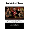 How to Attract Women: The Irresistible Humor and Body Language Secrets