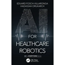 AI for Healthcare Robotics